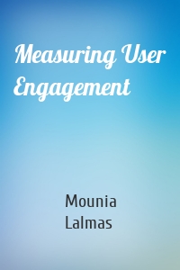 Measuring User Engagement