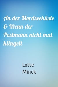 An der Mordseeküste & Wenn der Postmann nicht mal klingelt