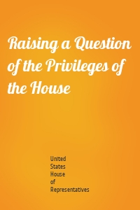 Raising a Question of the Privileges of the House
