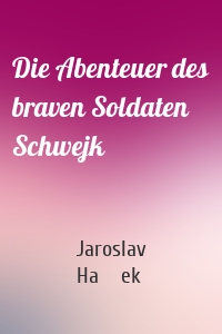 Die Abenteuer des braven Soldaten Schwejk