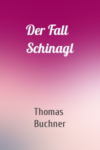 Der Fall Schinagl