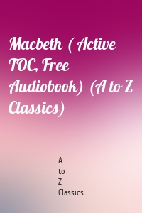 Macbeth ( Active TOC, Free Audiobook) (A to Z Classics)