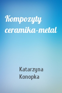 Kompozyty ceramika–metal