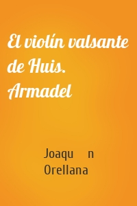 El violín valsante de Huis. Armadel