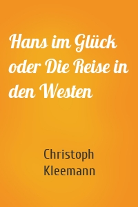 Hans im Glück oder Die Reise in den Westen