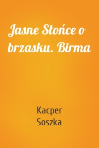 Jasne Słońce o brzasku. Birma