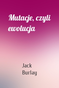 Mutacje, czyli ewolucja