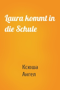 Laura kommt in die Schule