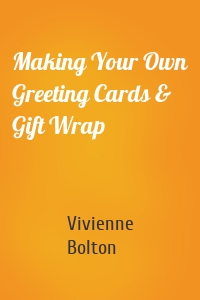 Making Your Own Greeting Cards & Gift Wrap