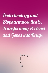 Biotechnology and Biopharmaceuticals. Transforming Proteins and Genes into Drugs