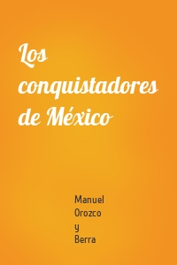 Los conquistadores de México