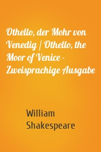 Othello, der Mohr von Venedig / Othello, the Moor of Venice - Zweisprachige Ausgabe
