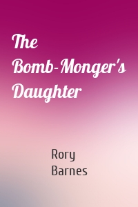 The Bomb-Monger's Daughter