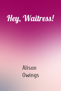 Hey, Waitress!