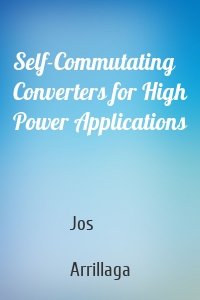 Self-Commutating Converters for High Power Applications