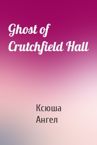 Ghost of Crutchfield Hall