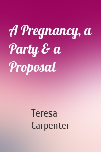 A Pregnancy, a Party & a Proposal