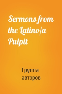 Sermons from the Latino/a Pulpit