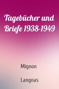Tagebücher und Briefe 1938-1949