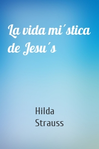 La vida mística de Jesús