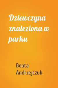 Dziewczyna znaleziona w parku