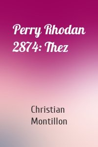Perry Rhodan 2874: Thez