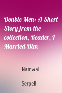 Double Men: A Short Story from the collection, Reader, I Married Him