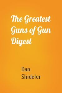 The Greatest Guns of Gun Digest