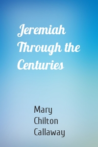 Jeremiah Through the Centuries