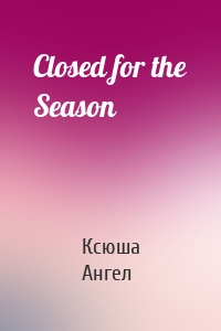 Closed for the Season