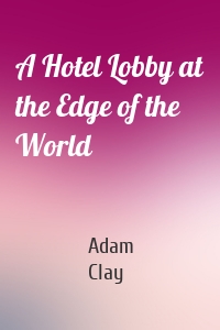 A Hotel Lobby at the Edge of the World