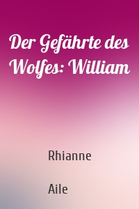 Der Gefährte des Wolfes: William