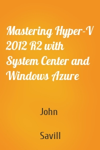 Mastering Hyper-V 2012 R2 with System Center and Windows Azure