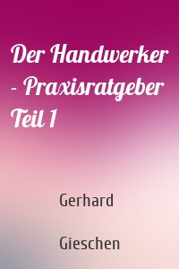 Der Handwerker - Praxisratgeber Teil 1