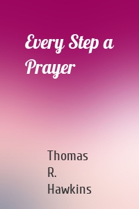 Every Step a Prayer