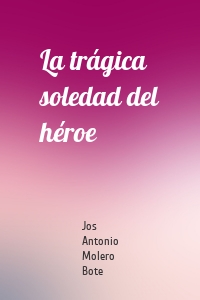La trágica soledad del héroe