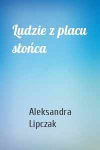 Ludzie z placu słońca