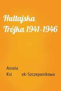 Hultajska Trójka 1941–1946