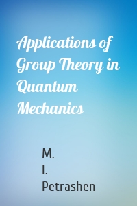 Applications of Group Theory in Quantum Mechanics