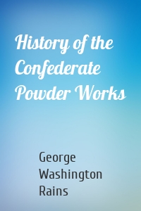 History of the Confederate Powder Works