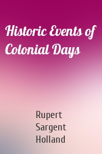 Historic Events of Colonial Days