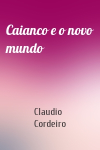 Caianco e o novo mundo