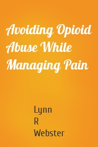 Avoiding Opioid Abuse While Managing Pain