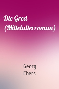 Die Gred (Mittelalterroman)