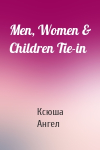 Men, Women & Children Tie-in