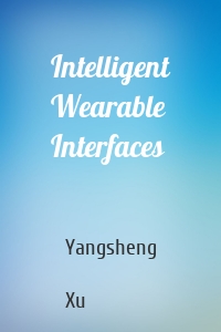 Intelligent Wearable Interfaces