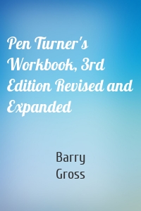 Pen Turner's Workbook, 3rd Edition Revised and Expanded