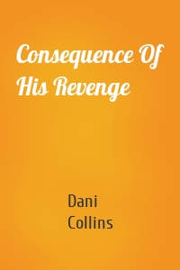 Consequence Of His Revenge