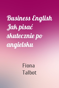 Business English Jak pisać skutecznie po angielsku