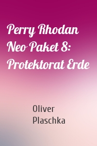 Perry Rhodan Neo Paket 8: Protektorat Erde
